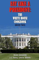 The Whitehouse Cookbook- Eat Like a President