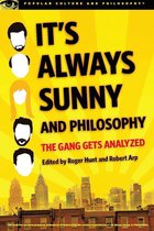 Popular Culture and Philosophy 91 - It's Always Sunny and Philosophy