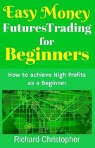 Easy Money Futures Trading for Beginners