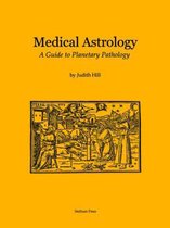 Medical Astrology : A Guide to Planetary Pathology