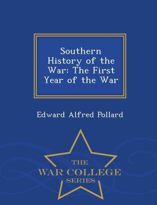 Southern History of the War, Edward Alfred Pollard 9781297113260