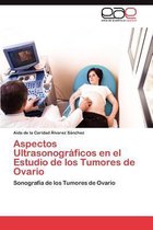 Aspectos Ultrasonograficos En El Estudio de Los Tumores de Ovario
