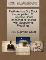 Perth Amboy Dry Dock Co, Ex Parte U.S. Supreme Court Transcript of Record with Supporting Pleadings