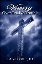 Victory Over Trial and Trouble