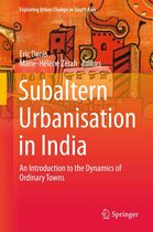 Exploring Urban Change in South Asia - Subaltern Urbanisation in India