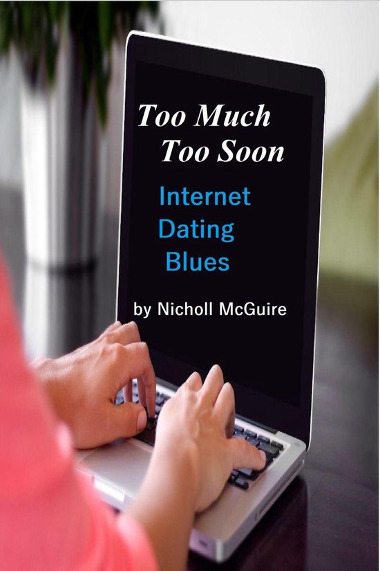 Too Much Too Soon Internet Dating Blues - cover