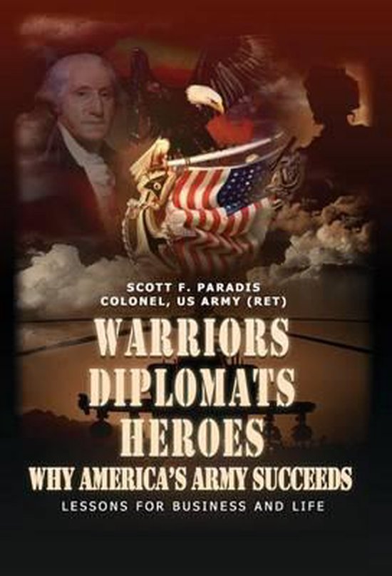 Warriors, Diplomats, Heroes, Why America's Army Succeeds - L ... - cover