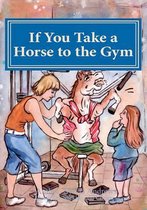 If You Take a Horse to the Gym