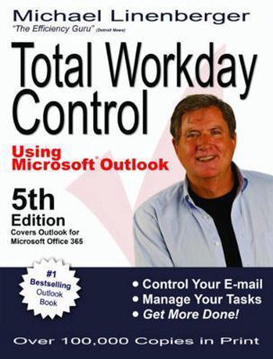 Total Workday Control Using Microsoft Outlook 9780983364764 Michael 