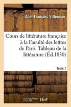 Cours de Litterature Francaise a la Faculte Des Lettres de Paris. Tableau de La Litterature Tome 1