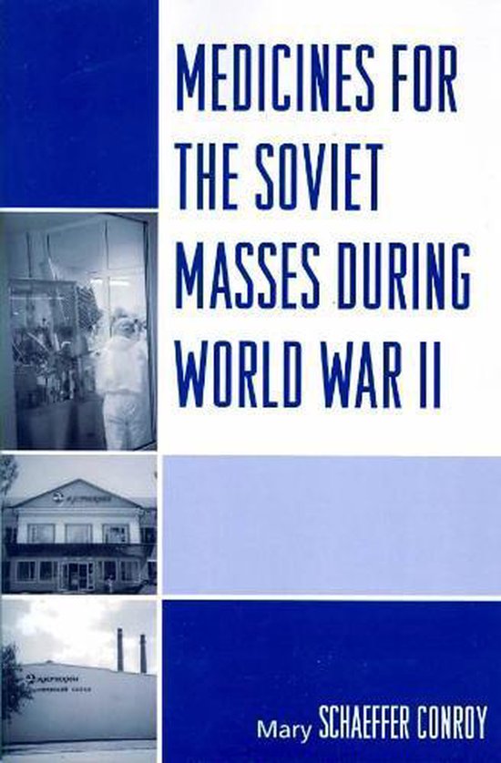 Medicines for the Soviet Masses during World War II 9780761840091