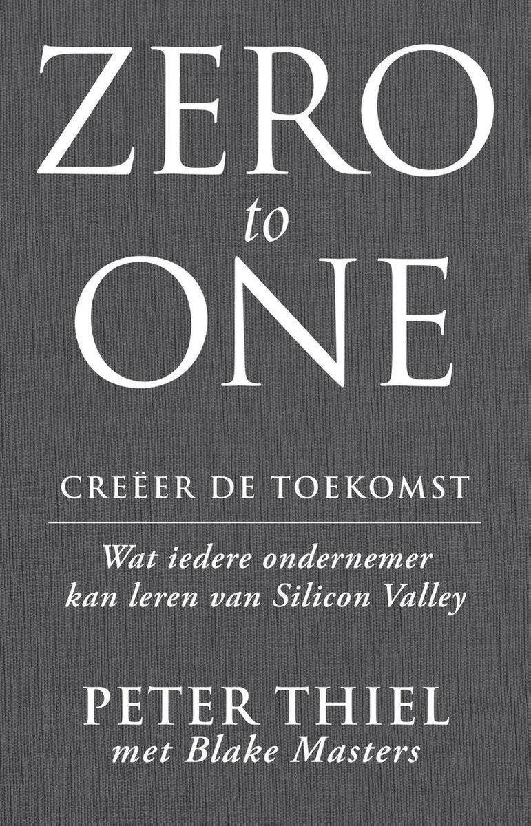 Zero to one: creëer de toekomst (ebook), Peter Thiel | 9789047007272 |  Boeken | bol