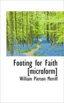 Footing for Faith [Microform]