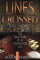 Lines Crossed (the True Story of an Undercover Cop)