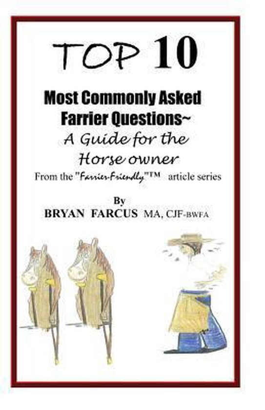 Top 10 Most Commonly Asked Farrier Questions, Bryan S Farcus