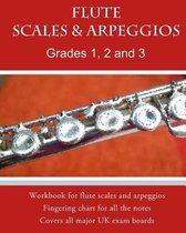 Flute Scales and Arpeggios Grades 1 - 3: Scales and arpeggios made REALLY easy