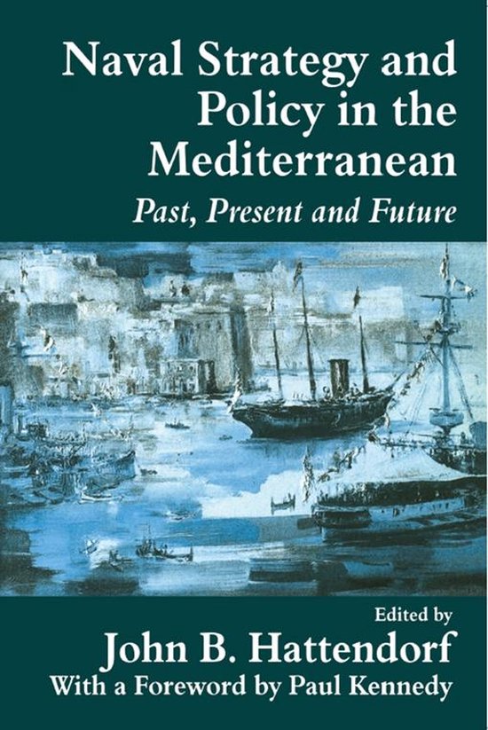 Naval Strategy and Power in the Mediterranean (ebook), John Hattendorf