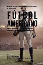 Barras de Proteina Caseras para Acelerar el Desarrollo de Musculo para Futbol Americano