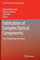 Fabrication of Complex Optical Components