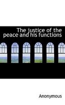 The Justice of the Peace and His Functions