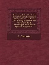 Der Kampf Um Das Reich Zwischen Dem Romischen Konig Adolf Von Nassau Und Herzog Albrecht Von Oestreich