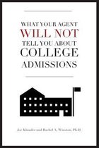 What Your Agent Will Not Tell You about College Admissions