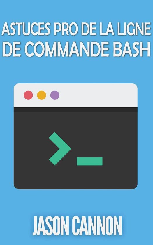 Astuces Pro de la Ligne de Commande Bash - cover