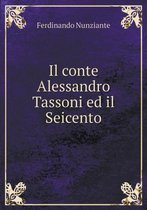 Il conte Alessandro Tassoni ed il Seicento