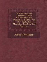 Mikroskopische Anatomie, Oder, Gewebelehre Des Menschen