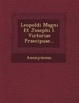 Leopoldi Magni Et Josephi I. Victoriae Praecipuae...