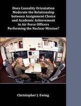 Does Causality Orientation Moderate the Relationship Between Assignment Choice and Academic Achievement in Air Force Officers Performing the Nuclear Mission?