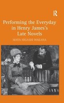 Performing the Everyday in Henry James's Late Novels