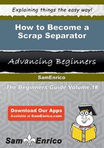 How to Become a Scrap Separator