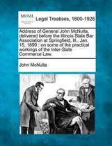 Address of General John McNulta, Delivered Before the Illinois State Bar Association at Springfield, Ill., Jan. 15, 1890