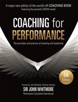 Coaching for Performance : The Principles and Practice of Coaching and Leadership FULLY REVISED 25TH ANNIVERSARY EDITION