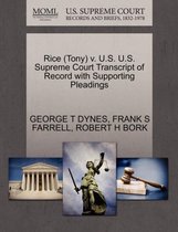 Rice (Tony) V. U.S. U.S. Supreme Court Transcript of Record with Supporting Pleadings