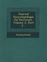 Journal Encyclopedique Ou Universel, Volume 3, Part 2...