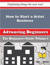 How to Start a Artist Business (Beginners Guide)