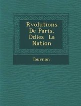 R Volutions de Paris, D Di Es La Nation