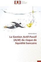 La Gestion Actif-Passif (Alm) Du Risque de Liquidit� Bancaire