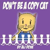 Don't Be a Copy Cat