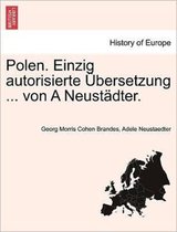 Polen. Einzig Autorisierte Ubersetzung ... Von a Neustadter.