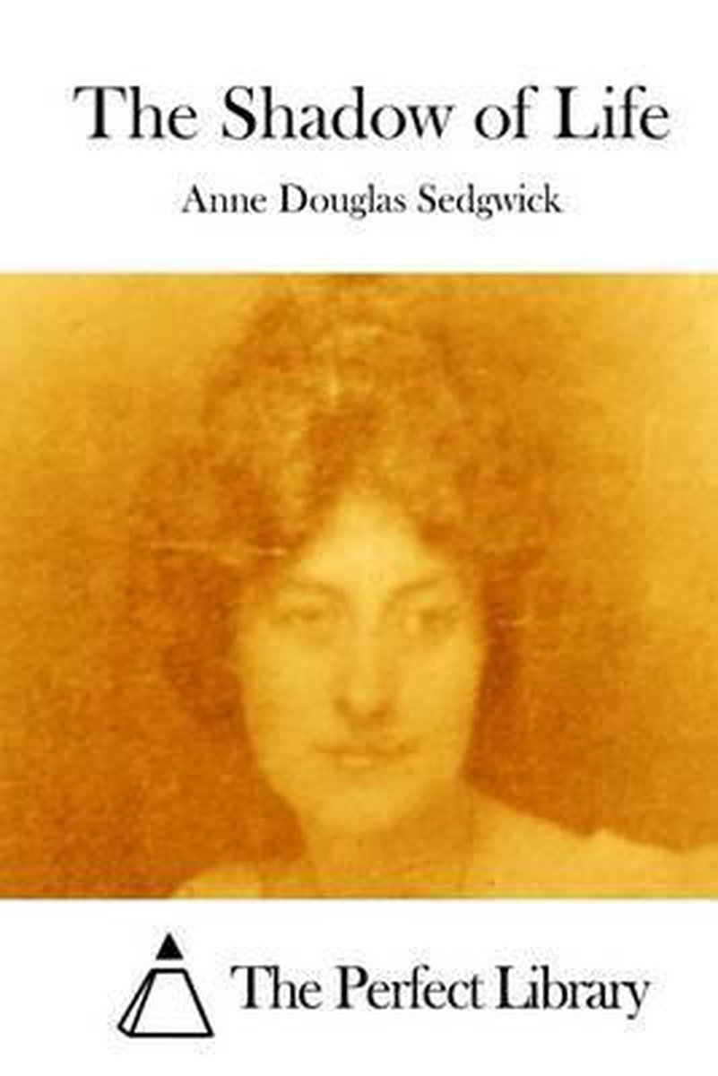 The Shadow Of Life van Anne Douglas Sedgwick