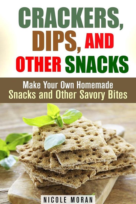 Salty Snacks & Comfort Foods - Crackers, Dips, and Other Sna ... - cover