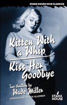 Kitten With a Whip / Kiss Her Goodbye