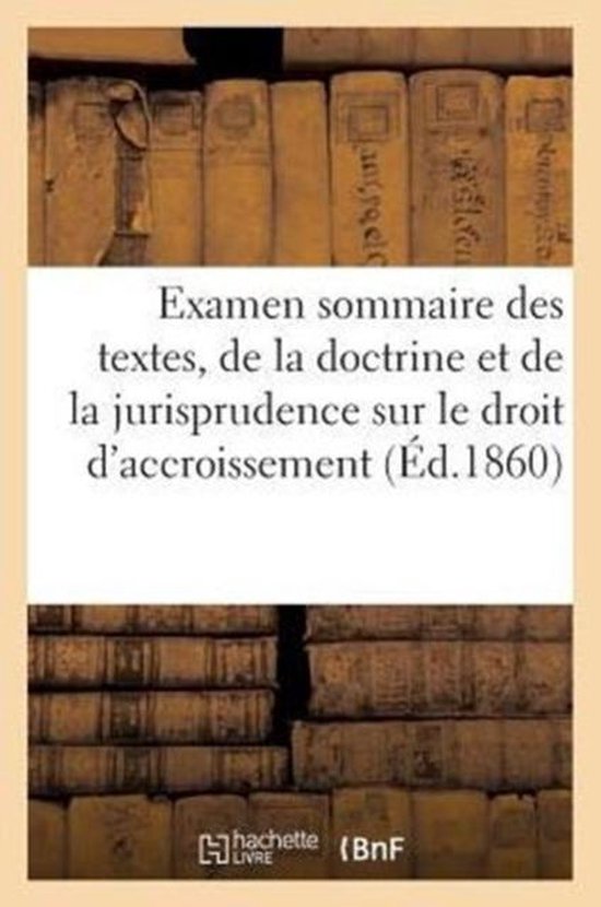 Examen Sommaire Des Textes, de la Doctrine Et de la Jurisprudence Sur Le Droit d'Accroissement