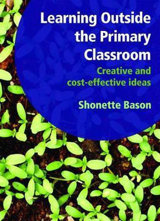 Learning Outside the Primary Classroom Creative and CostEffective