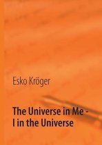 The Universe in Me - I in the Universe