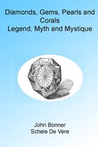 Diamonds, Gems, Pearls and Corals: Legend, Myth and Mystique. Illustrated