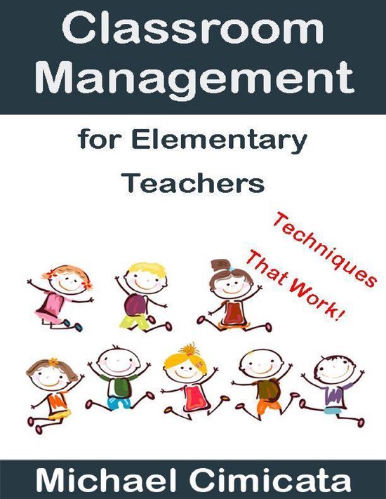 Classroom Management For Elementary Teachers Techniques That Work Ebook Michael